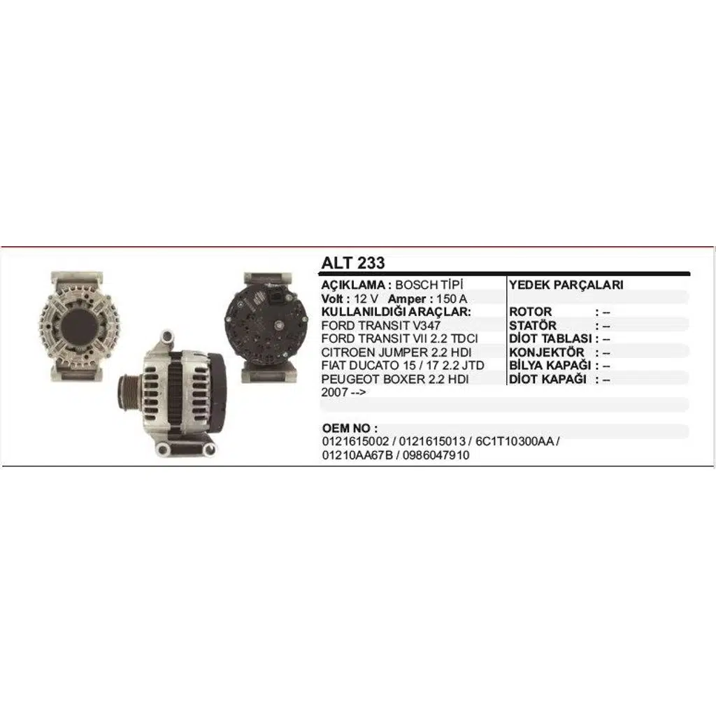 ALTERNATÖR 12V 150A FORD TRANSIT V347/FIAT DUCATO/PEUGEOT BOXER 07- BOSCH TİPİ (1 AD )