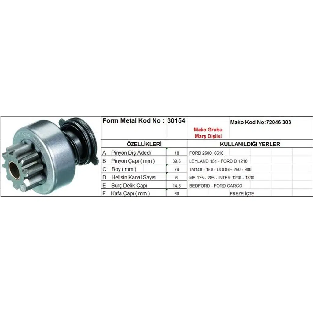 MARŞ DİŞLİSİ 10 DİŞ 6 KANAL MAKO TİPİ FORD 2600 CARGO BMC TM140 DODGE AS 250 900 YÇ.FR. DS=10 DKÇ=39,5 BOY=78 KS=6 BDÇ=14,3 GÇ=60 (1 AD )